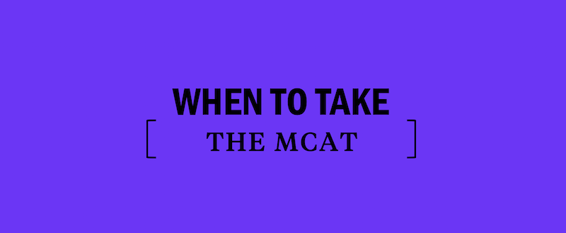 when-should-i-take-the-mcat-mcat-prep-hub